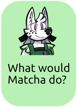 What would Matcha do?